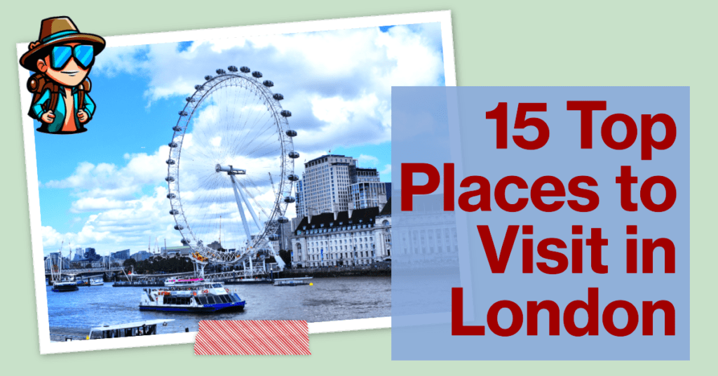 15 Top Places To Visit In London