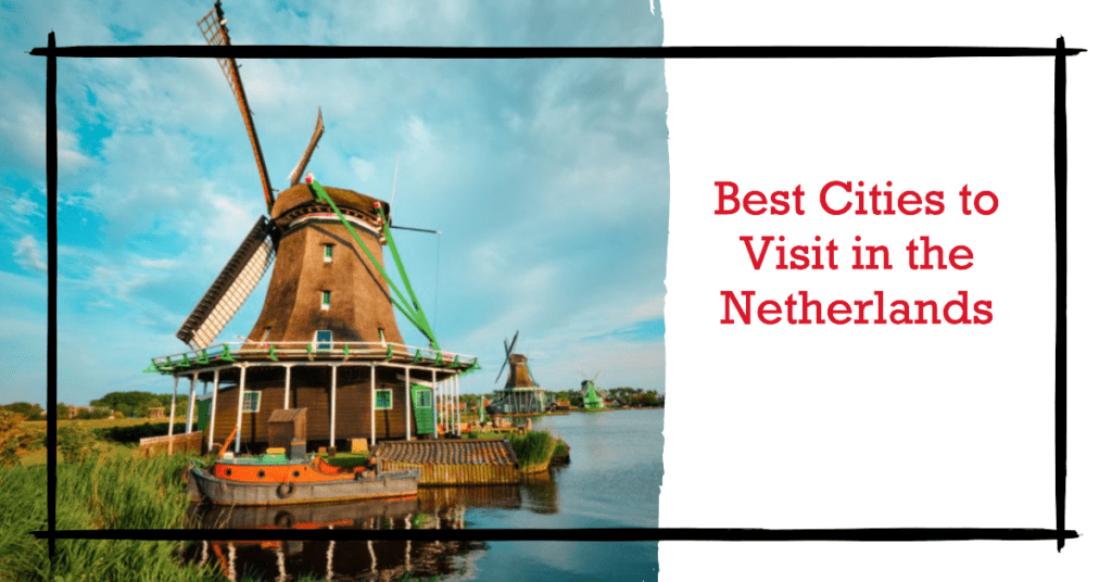 Best Cities to Visit in the Netherlands